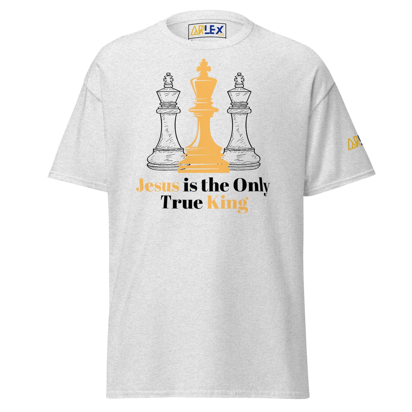 Jesus Is the Only True King - Black letters - Unisex classic tee