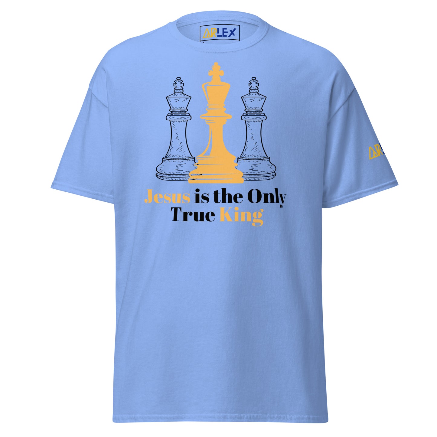 Jesus Is the Only True King - Black letters - Unisex classic tee