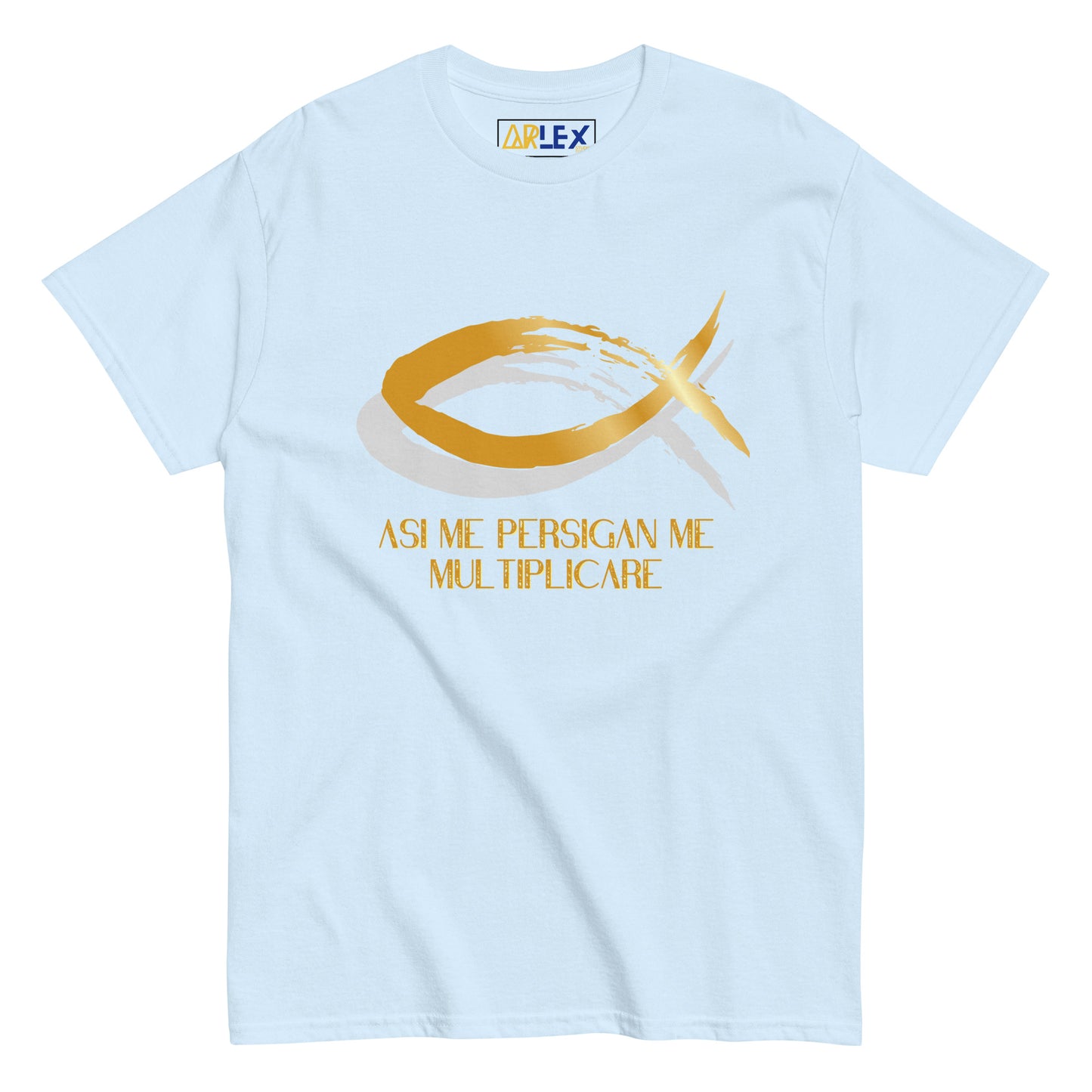 Asi Me Persigan Me Multiplicare - Unisex classic tee