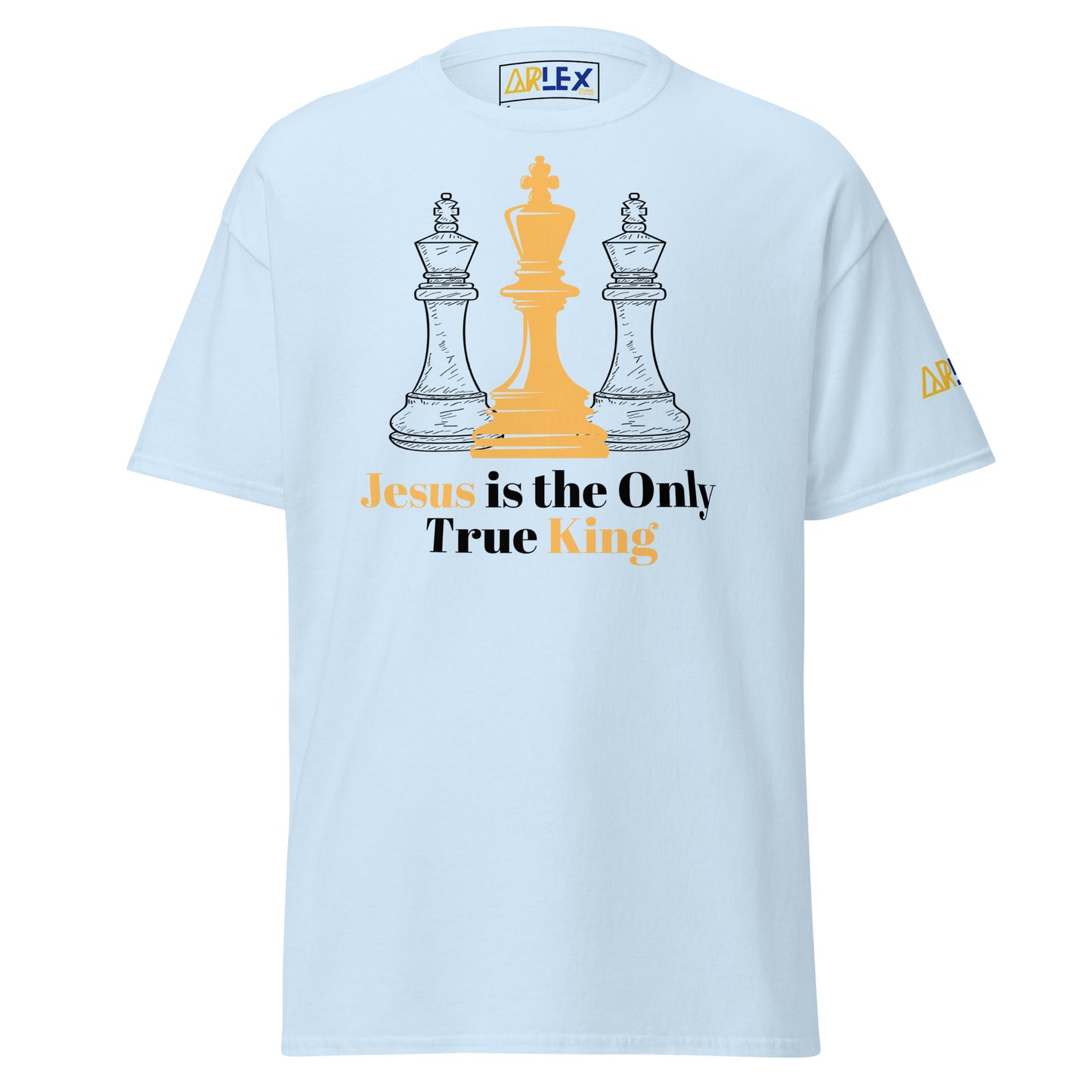 Jesus Is the Only True King - Black letters - Unisex classic tee