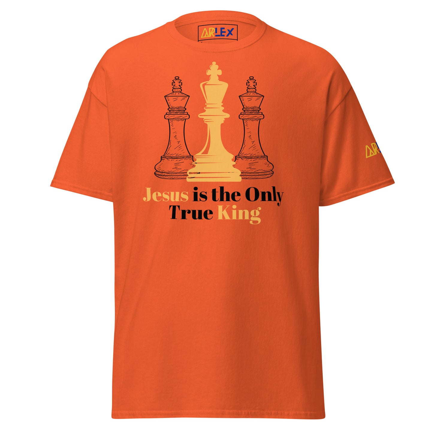 Jesus Is the Only True King - Black letters - Unisex classic tee