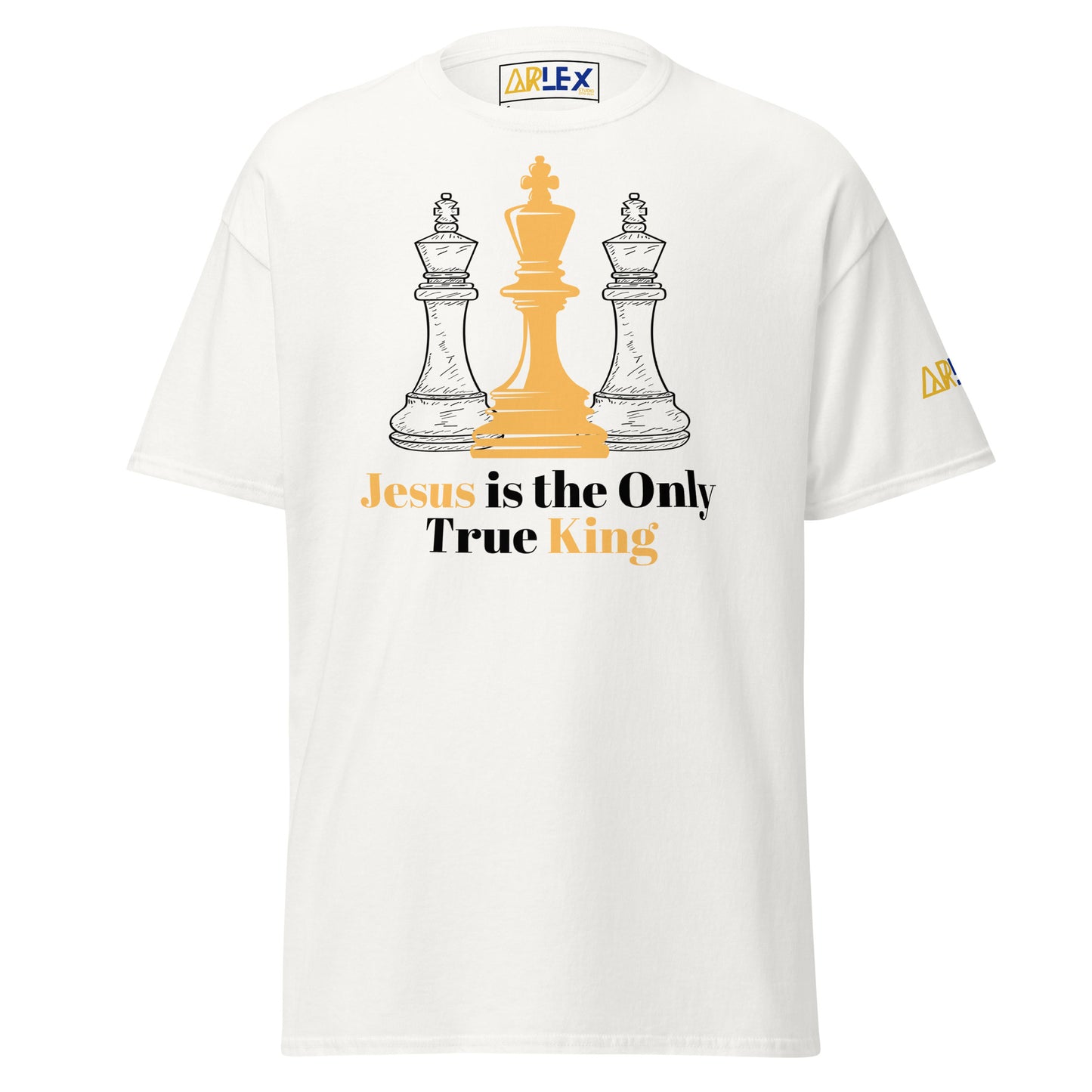 Jesus Is the Only True King - Black letters - Unisex classic tee