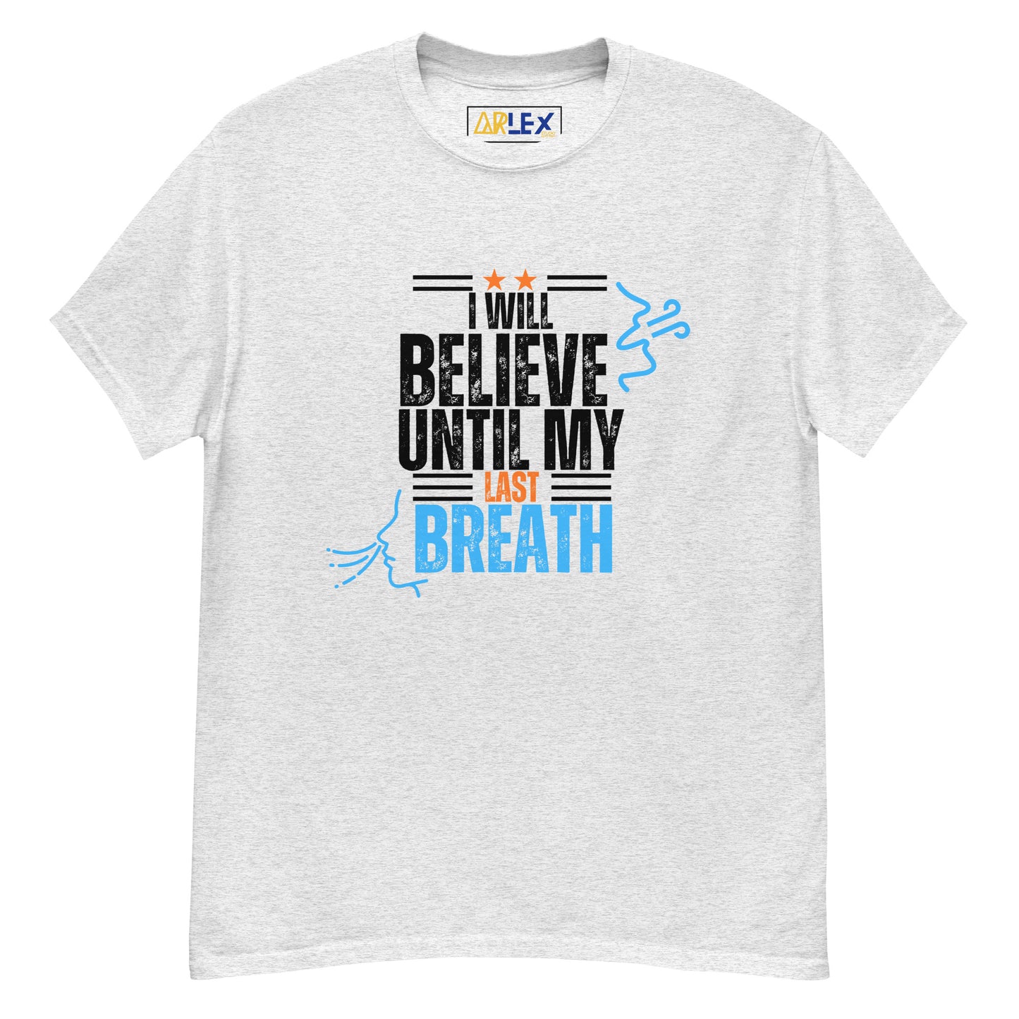 I will Believe till my last breath blck letters blue/orng - Unisex classic tee