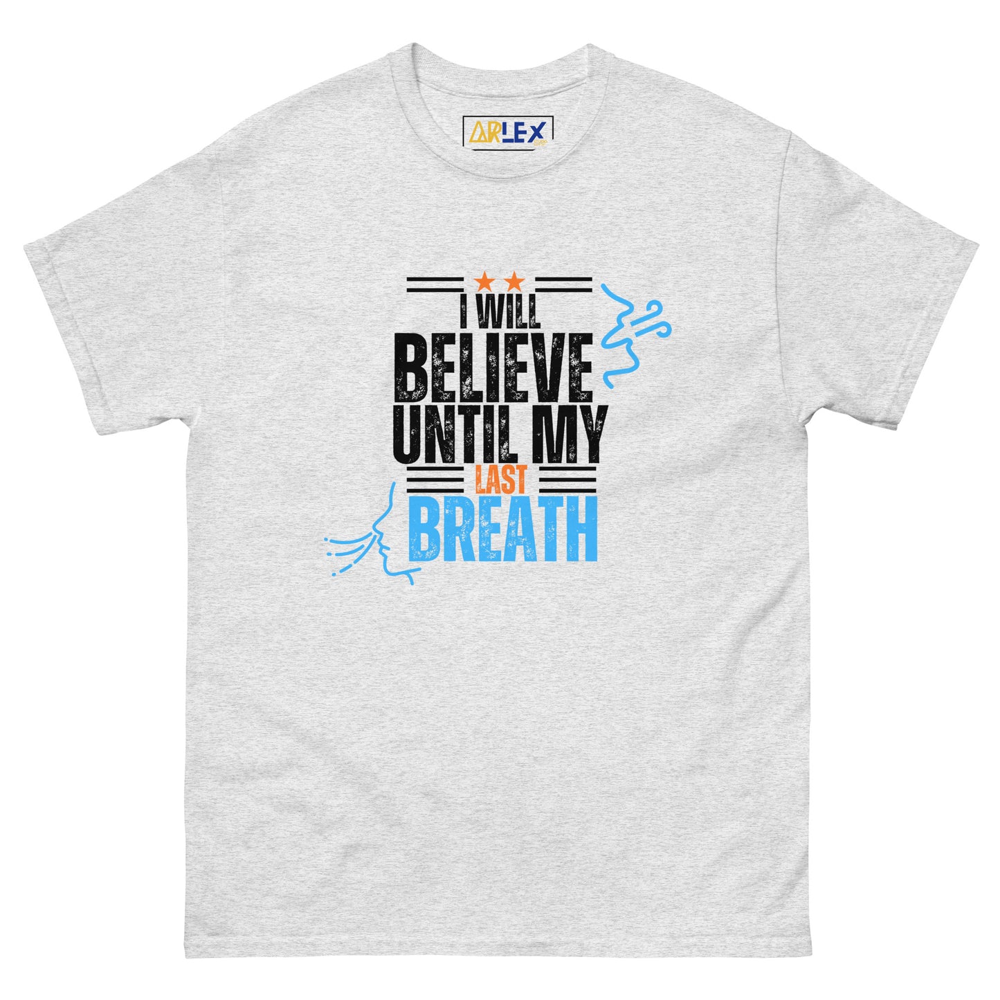 I will Believe till my last breath blck letters blue/orng - Unisex classic tee