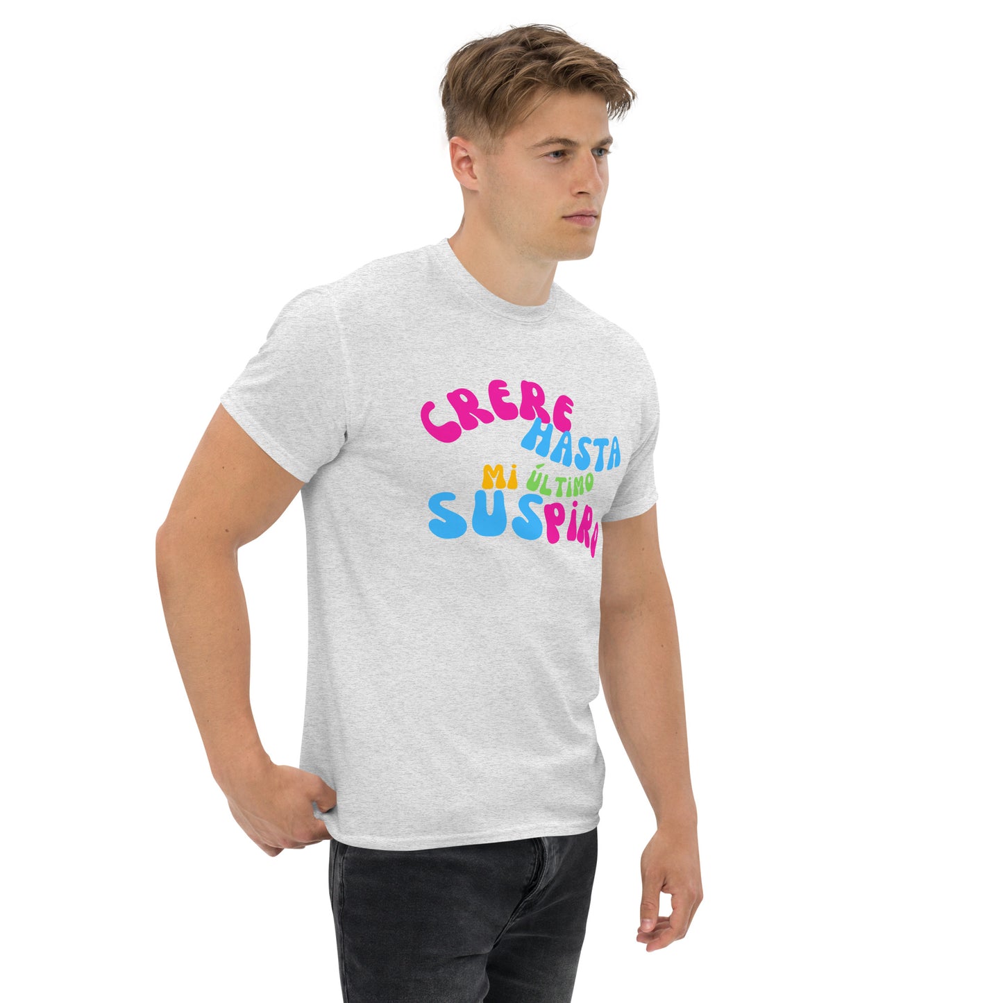 Creere Hasta Mi Ultimo Suspiro -Colors - Unisex classic tee