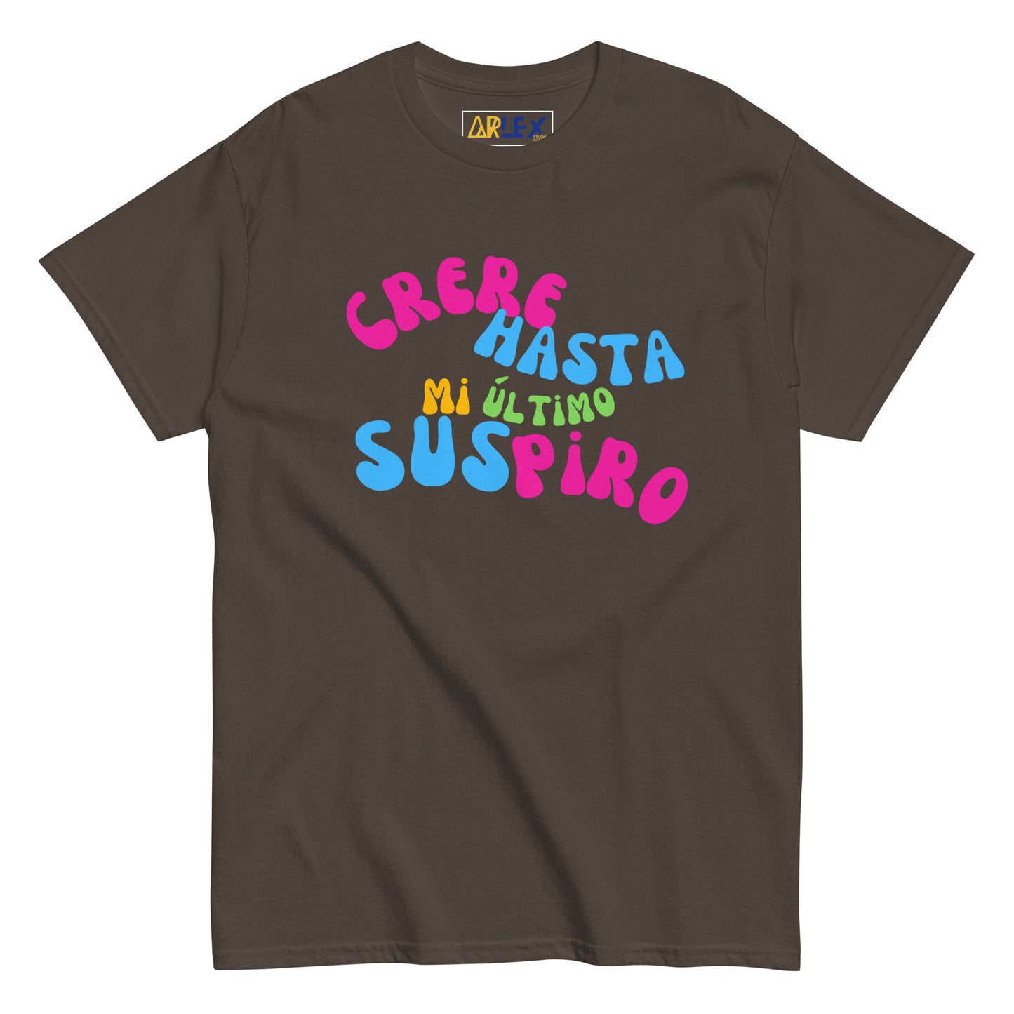 Creere Hasta Mi Ultimo Suspiro -Colors - Unisex classic tee