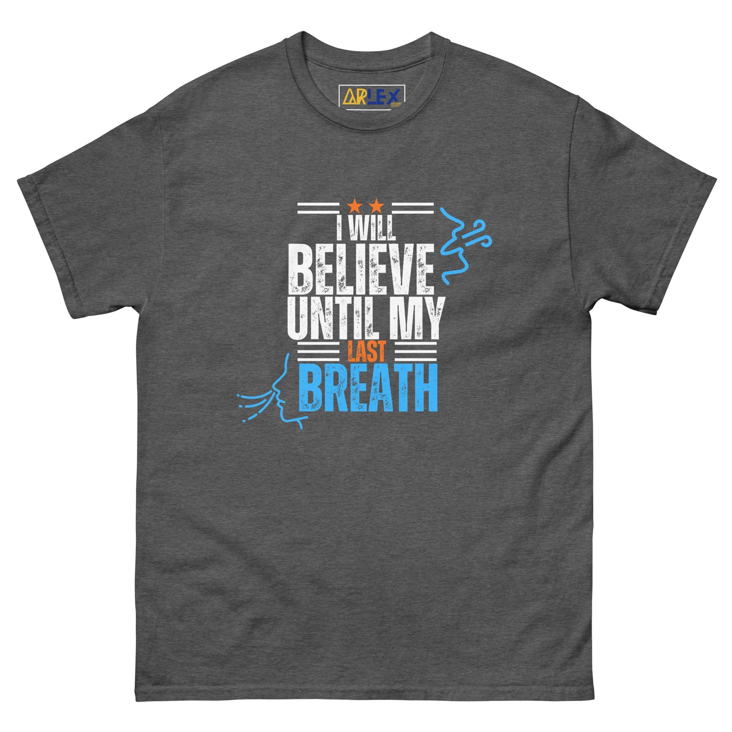 I Will Believe till my last breath - blue/orange letters - Unisex classic tee