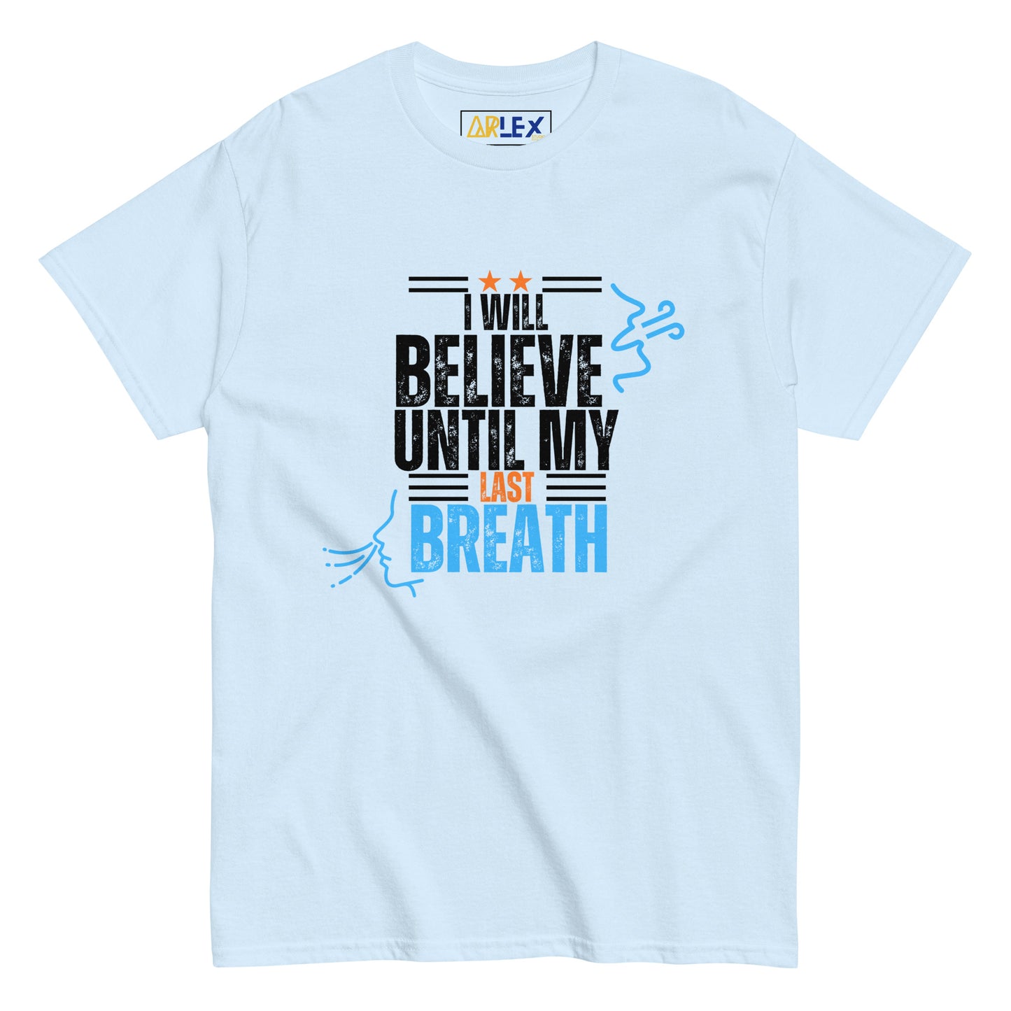 I will Believe till my last breath blck letters blue/orng - Unisex classic tee