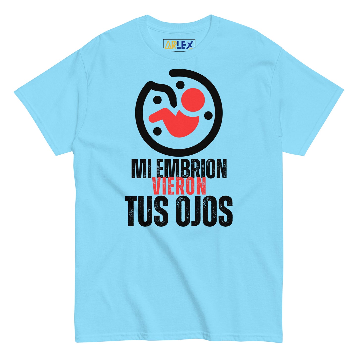 Mi Embrion Vieron tus Ojos - Unisex classic tee