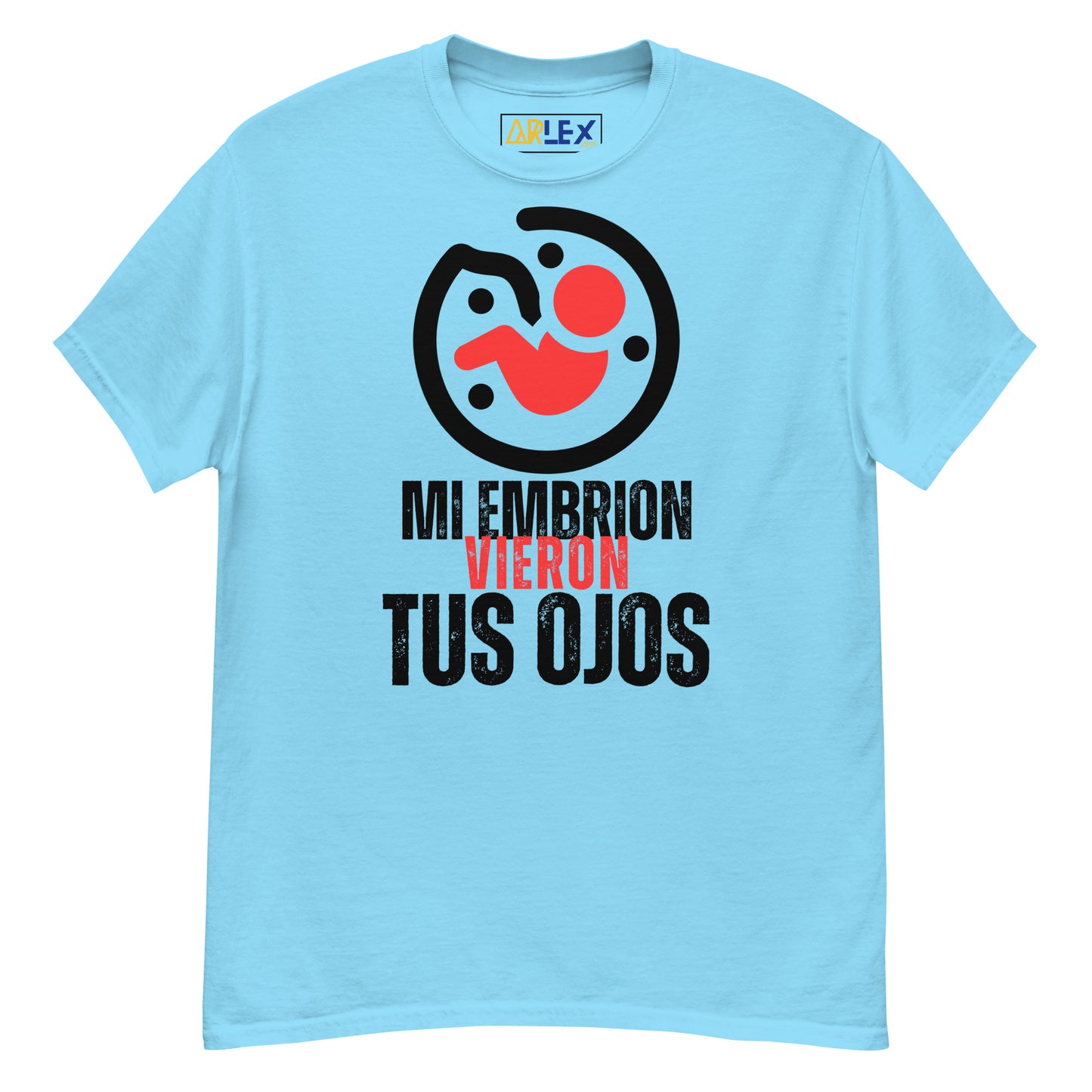 Mi Embrion Vieron tus Ojos - Unisex classic tee