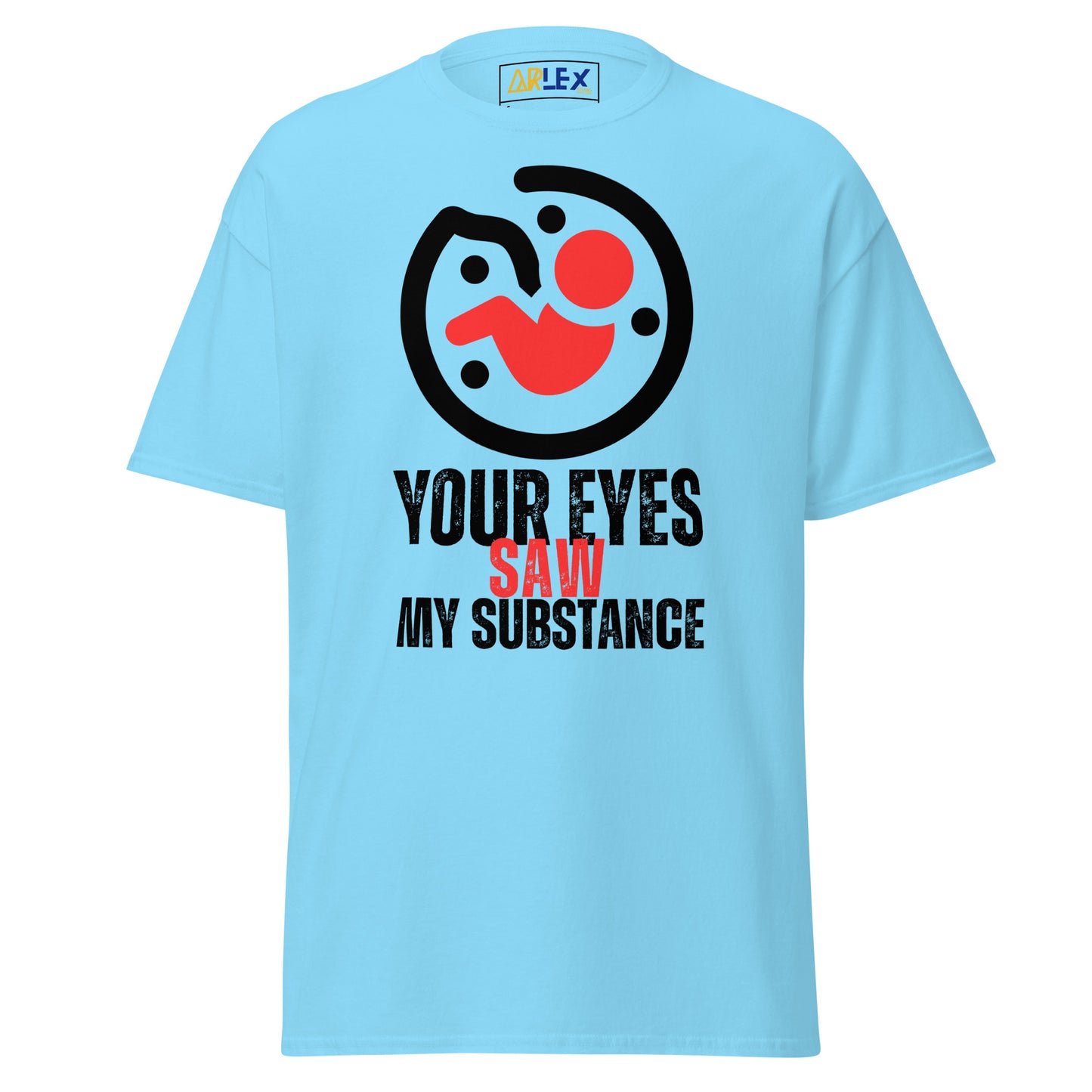 Your Eyes Saw My Substance - Unisex classic tee