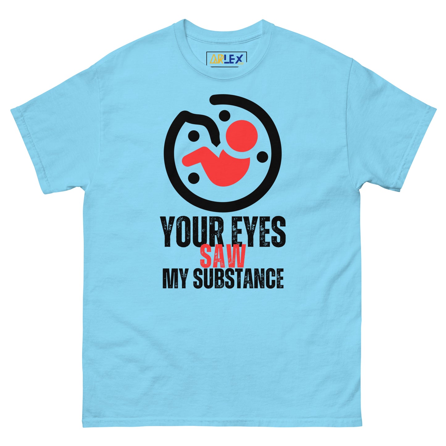 Your Eyes Saw My Substance - Unisex classic tee