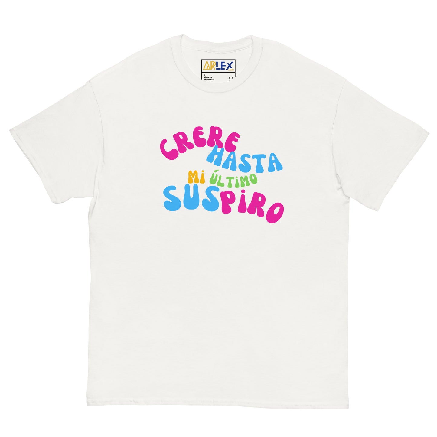 Creere Hasta Mi Ultimo Suspiro -Colors - Unisex classic tee