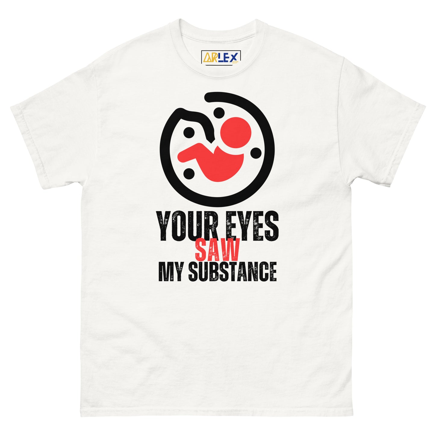 Your Eyes Saw My Substance - Unisex classic tee