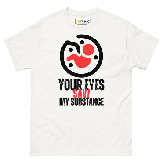 Your Eyes Saw My Substance - Unisex classic tee