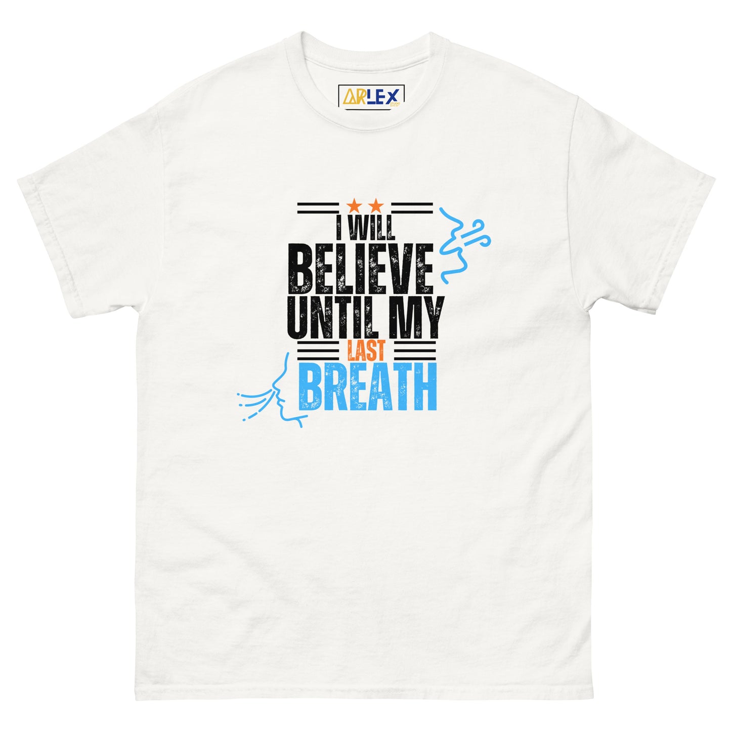 I will Believe till my last breath blck letters blue/orng - Unisex classic tee